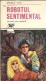 Cumpara ieftin Robotul sentimental - Stefan Tita