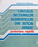 Calculul secțiunilor elementelor din beton armat, Proiectare rapidă - 1990 - Hristache Popescu (T325)