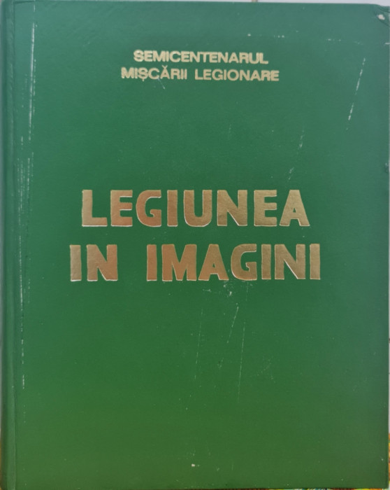 LEGIUNEA IN IMAGINI SEMICENTENARUL MISCARII LEGIONARE 1927 1977 MADRID 1977 352P