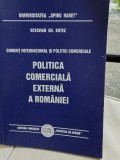 Politica comerciala externa a Romaniei - Octavian Gh. Botez