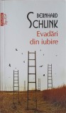 Evadari din iubire. Povestiri - Bernhard Schlink, Polirom, 2014, Romana, Paperback