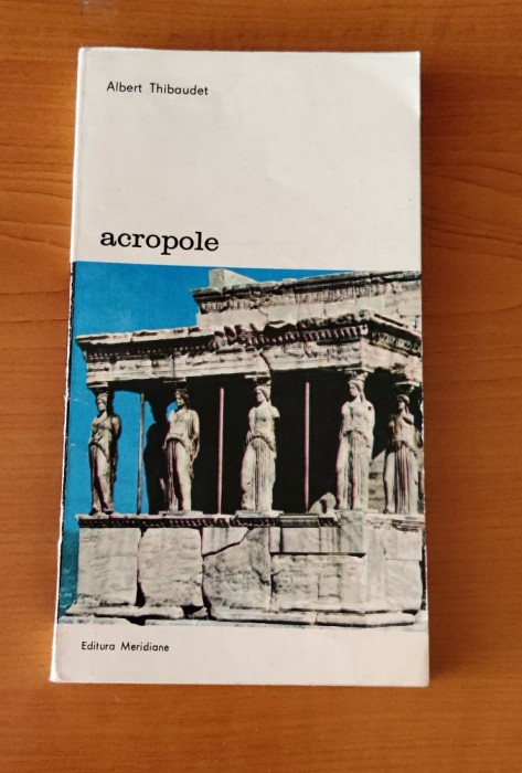 Albert Thibaudet - Acropole (Ed. Meridiane)