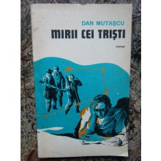 Dan Mutascu - Mirii cei tristi (Editura Militara, 1982)