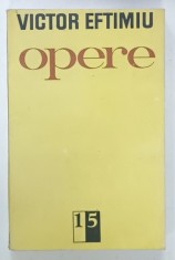 OPERE de VICTOR EFTIMIU , VOLUMUL 15 : ROMANE , 1986