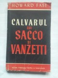 (C420) HOWARD FAST - CALVARUL LUI SACCO SI VANZETTI