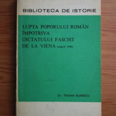 Traian Bunescu - Lupta poporului roman impotriva dictatului fascist de la Viena