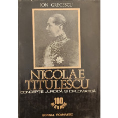 Nicolae Titulescu. Conceptie juridica si diplomatica - Ion Grecescu