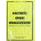 Adrian Ibis - Drumul spre moralitate (Editia: 1996)