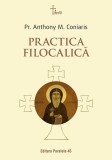 Practica Filocalica - Carte Paperback Brosata, Autor Anthony M. Coniaris, Editura Paralela 45
