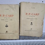 P.P. CARP SI LOCUL SAU IN ISTORIA POLITICA A TARII -. C. GANE VOL.I-II