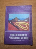 probleme geografice fundamentale ale terei - pentru clasa a 9-a - din anul 1978