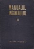 Manualul inginerului ( Vol. 2 - Mecanica, Rezistența materialelor, Metale... )
