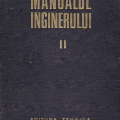 Manualul inginerului ( Vol. 2 - Mecanica, Rezistența materialelor, Metale... )