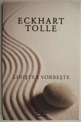 Linistea vorbeste &amp;ndash; Eckhart Tolle foto