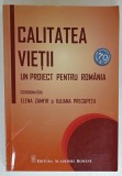 CALITATEA VIETII , UN PROIECT PENTRU ROMANIA , coordonatori ELENA ZAMFIR si IULIANA PRECUPETU , 2018