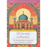 1001 de nopti la Alhambra. Intre Imperiul Persan si califatele arabe - Dan-Silviu Boerescu