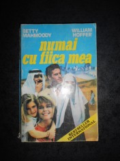 Betty Mahmoody, William Hoffer - Numai cu fiica mea foto