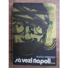 Alecu Pantazi - Sa vezi Napoli