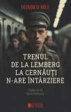 Trenul de la Lemberg la Cernauti n-are intarziere &ndash; Heinrich Boll