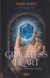 Graceless Heart de Isabel Ibanez - Roman SF, Coperta Brosata, 587 Pagini, Editura Storia, Aparitie 2026
