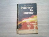 RODICA OJOG-BRASOVEANU - Intilnire la &quot;Elizeu&quot; - Editura Militara, 1983, 336 p., Alta editura