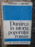 DUNAREA IN ISTORIA POPORULUI ROMAN-I.CARTANA,I.SEFTIUC