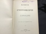 carte limba Germana / Handbuch der Cystoskopie von Dr Leopold Casper anul 1898 !