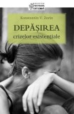 Depășirea crizelor existențiale - Paperback - Konstantin V. Zorin - Sophia