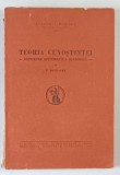 TEORIA CUNOSTINTEI - EXPUNERE SISTEMATICA SI CRITICA , VOLUMUL I de N. BAGDASAR , 1941