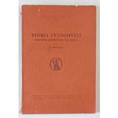 TEORIA CUNOSTINTEI - EXPUNERE SISTEMATICA SI CRITICA , VOLUMUL I de N. BAGDASAR , 1941