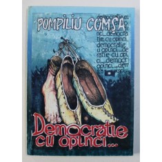 DEMOCRATIE CU OPINCI... de POMPILIU COMSA, 2005 *CONTINE DEDICATIA AUTORULUI