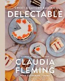 Delectable: Sweet &amp; Savory Baking