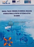 Cumpara ieftin Manual Tracie: Formarea in domeniul educatiei interculturale si pentru cetatenie activa in Europa - 2009 (AR119)