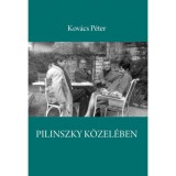 Pilinszky k&ouml;zel&eacute;ben - Kov&aacute;cs P&eacute;ter