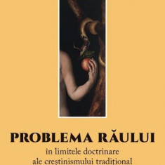 Problema răului în limitele doctrinare ale creștinismului tradițional - Paperback brosat - Dan-Robert Bişa - Paralela 45