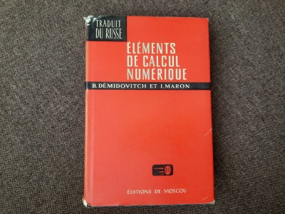 Elements De Calcul Numerique - B. Demidovitch, I. Maron foto