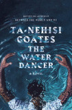 The Water Dancer | Ta-Nehisi Coates, 2020, Random House Publishing Group