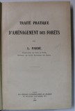 TRAITE PRATIQUE D &#039;AMENAGEMENT DES FORETS par L. PARDE , 1930