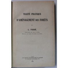 TRAITE PRATIQUE D &#039;AMENAGEMENT DES FORETS par L. PARDE , 1930