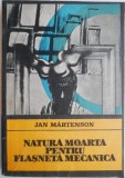 Natura moarta pentru flasneta mecanica &ndash; Jan Martenson - Roman