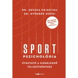 Sportpszichol&oacute;gia - &Uacute;tmutat&oacute; a kiemelkedő teljes&iacute;tm&eacute;nyhez - Dr. Hevesi Krisztina k&ouml;zreműk&ouml;d&eacute;s&eacute;vel - Gy&ouml;mb&eacute;r No&eacute;mi
