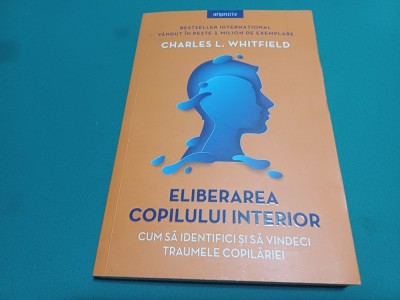ELIBERAREA COPILULUI INTERIOR *CUM SĂ IDENTIFICI TRAUUMELE COPILĂRIEI / CHARLES L. WHITFIELD /2022 * 15 foto