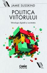 Politica viitorului. Tehnologia digitala ?i societatea foto