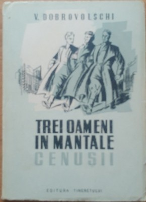 Cartea - Trei Oameni In Mantale Cenusii - Vladimir Dobrovolschi, 1949 foto