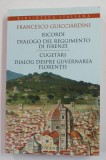 FRANCESCO GUICCIARDINI - CUGETARI , DIALOG DESPRE GUVERNAREA FLORENTEI , EDITIE BILINGVA ROMANA - ITALIANA , 2016