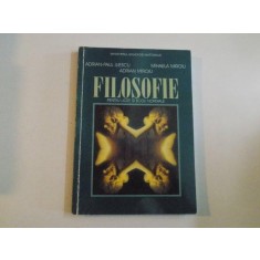 FILOSOFIE , PENTRU LICEE SI SCOLI NORMALE de ADRIAN PAUL ILIESCU ...ADRIAN MIROIU , 2000