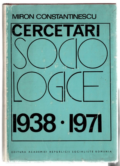 Cercetari Sociologice 1938-1971 - Miron Constantinescu, Ed. Academiei RSR, 1971