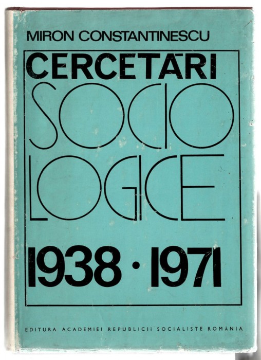 Cercetari Sociologice 1938-1971 - Miron Constantinescu, Ed. Academiei RSR, 1971