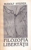 Rudolf Steiner - Filozofia libertatii, Carte Spiritualitate Ezoterism Dezvoltare Personala Romana Brosata An 1993