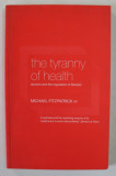 THE TYRANNY OF HEALTH , DOCTORS AND THE REGULATION OF LIFESTYLE by MICHAEL FITZPATRICK , 2000